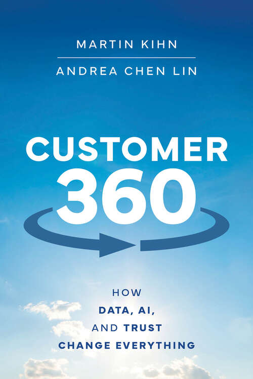 Book cover of Customer 360: How Data, AI, and Trust Change Everything