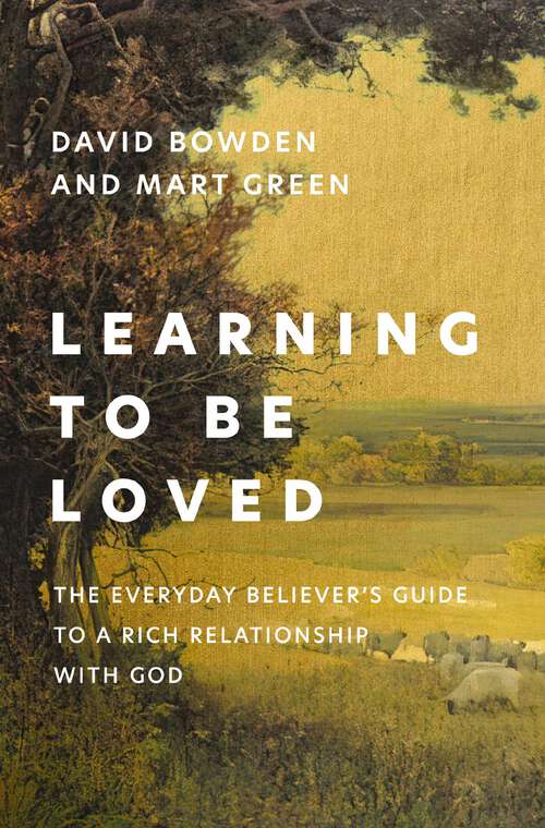 Book cover of Learning to Be Loved: The Everyday Believer's Guide to a Rich Relationship with God