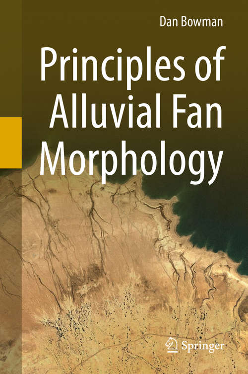 Book cover of Principles of Alluvial Fan Morphology (1st ed. 2019)