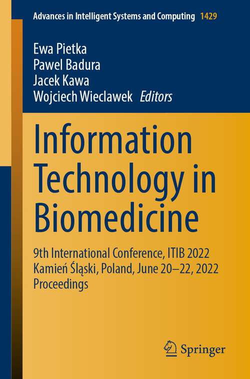 Book cover of Information Technology in Biomedicine: 9th International Conference, ITIB 2022 Kamień Śląski,  Poland, June 20–22, 2022 Proceedings (1st ed. 2022) (Advances in Intelligent Systems and Computing #1429)