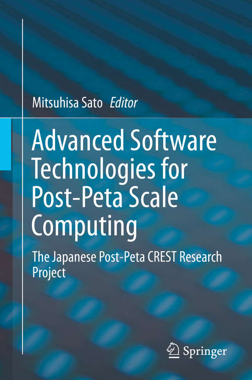 Book cover of Advanced Software Technologies for Post-Peta Scale Computing: The Japanese Post-Peta CREST Research Project (1st ed. 2019)