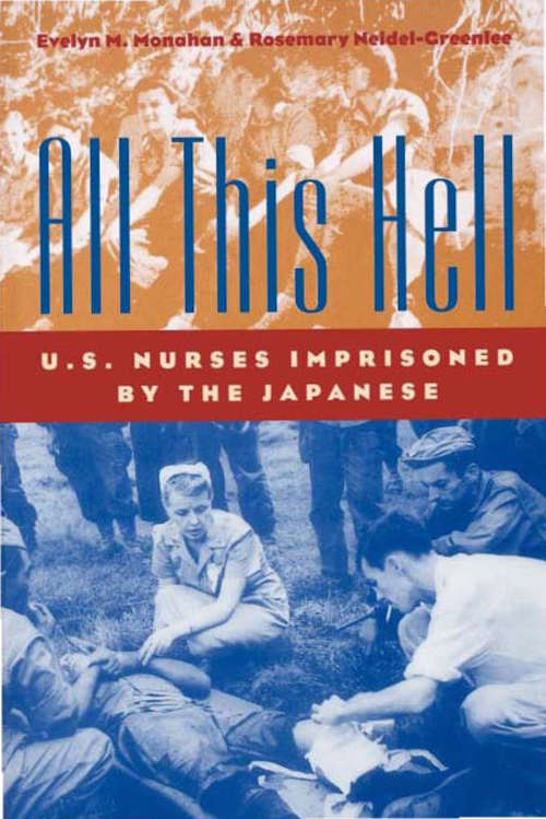 Book cover of All This Hell: U.S. Nurses Imprisoned by the Japanese