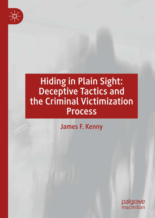 Book cover of Hiding in Plain Sight: Deceptive Tactics and the Criminal Victimization Process (1st ed. 2020)