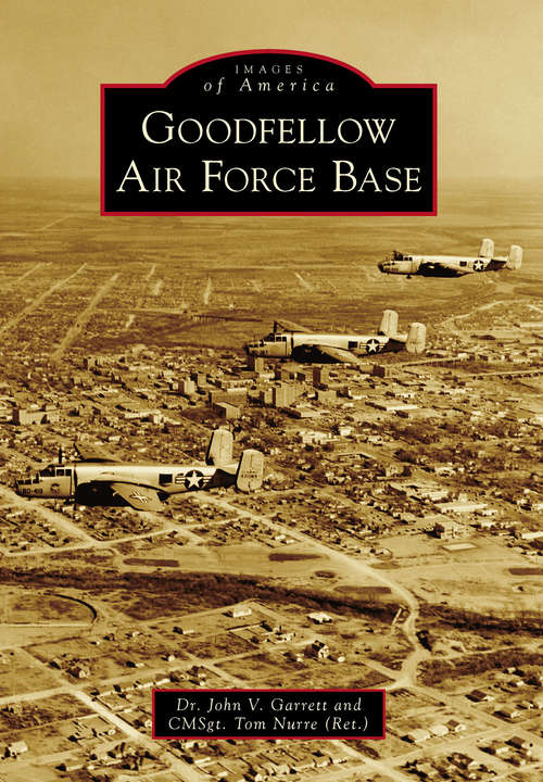 Book cover of Goodfellow Air Force Base (Images of America)