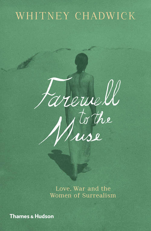 Book cover of Farewell to the Muse: Love, War And The Women Of Surrealism