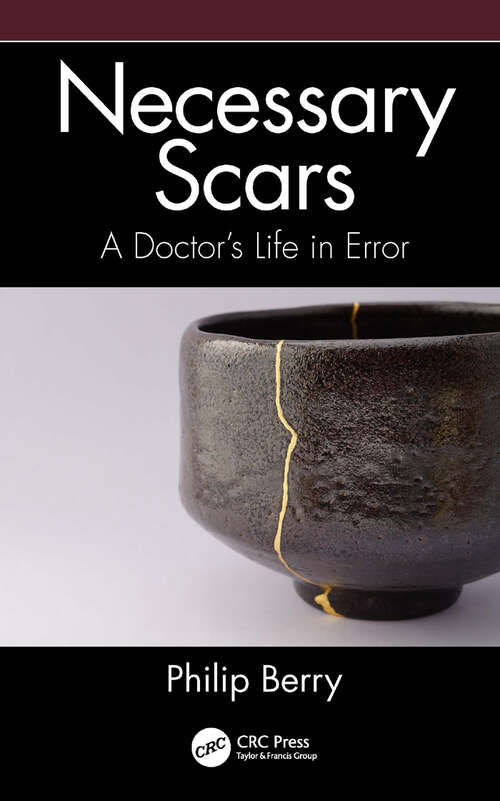 Book cover of Necessary Scars: A Doctor's Life in Error