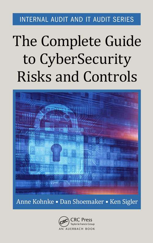 Book cover of The Complete Guide to Cybersecurity Risks and Controls (ISSN)