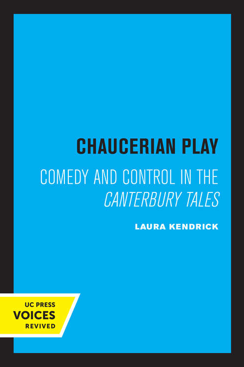 Book cover of Chaucerian Play: Comedy and Control in the Canterbury Tales