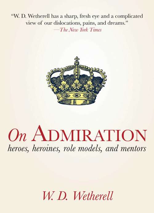 Book cover of On Admiration: Heroes, Heroines, Role Models, and Mentors (Proprietary)