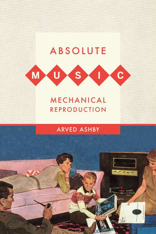 Book cover of Absolute Music, Mechanical Reproduction