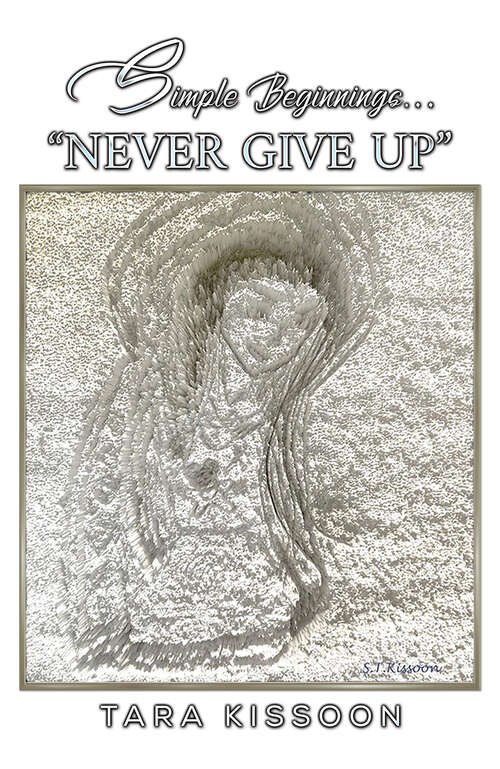 Book cover of Simple Beginnings... "Never Give Up"
