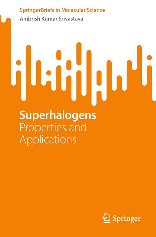 Book cover of Superhalogens: Properties and Applications (1st ed. 2023) (SpringerBriefs in Molecular Science)