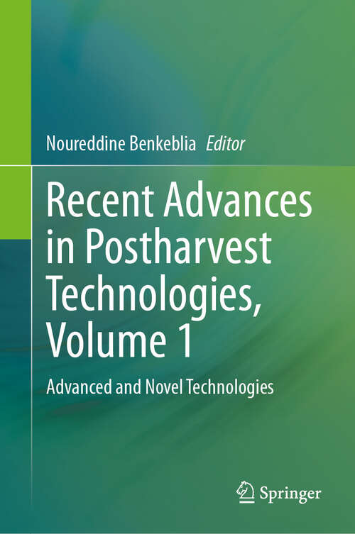 Book cover of Recent Advances in Postharvest Technologies, Volume 1: Advanced and Novel Technologies (2024)