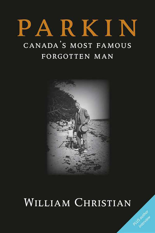 Book cover of Parkin: Canada's Most Famous Forgotten Man