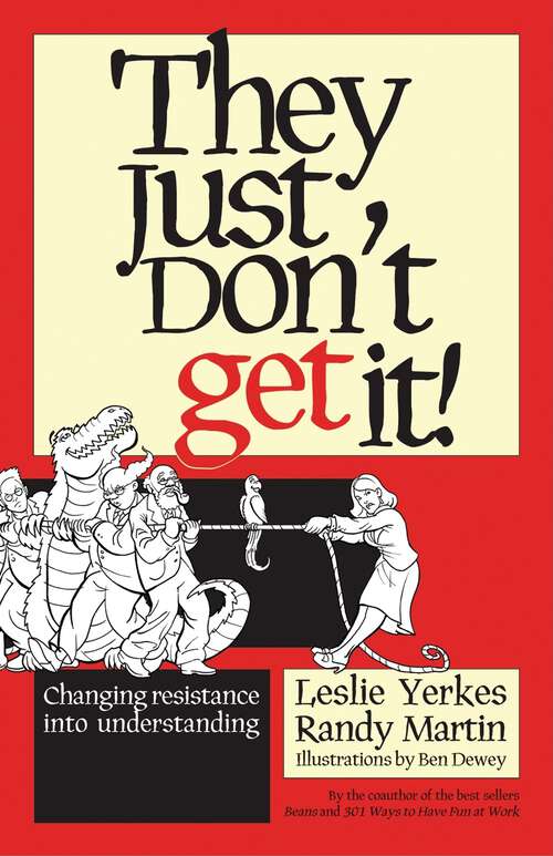 Book cover of They Just Don't Get It!: Changing Resistance Into Understanding