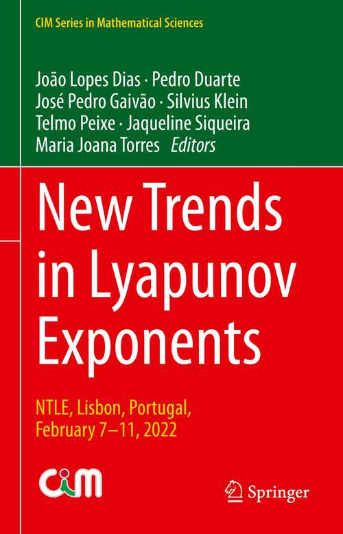 Book cover of New Trends in Lyapunov Exponents: NTLE, Lisbon, Portugal, February 7–11, 2022 (1st ed. 2023) (CIM Series in Mathematical Sciences)