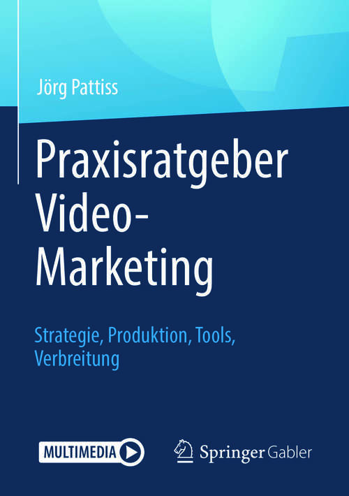 Book cover of Praxisratgeber Video-Marketing: Strategie, Produktion, Tools, Verbreitung (1. Aufl. 2018)
