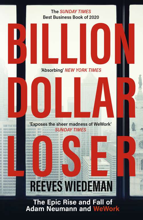 Book cover of Billion Dollar Loser: The Epic Rise and Fall of WeWork
