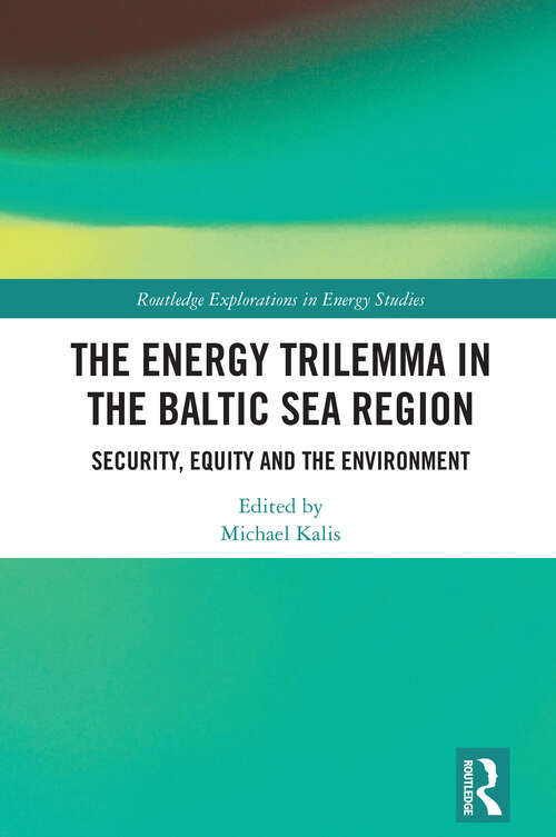 Book cover of The Energy Trilemma in the Baltic Sea Region: Security, Equity and the Environment (Routledge Explorations in Energy Studies)