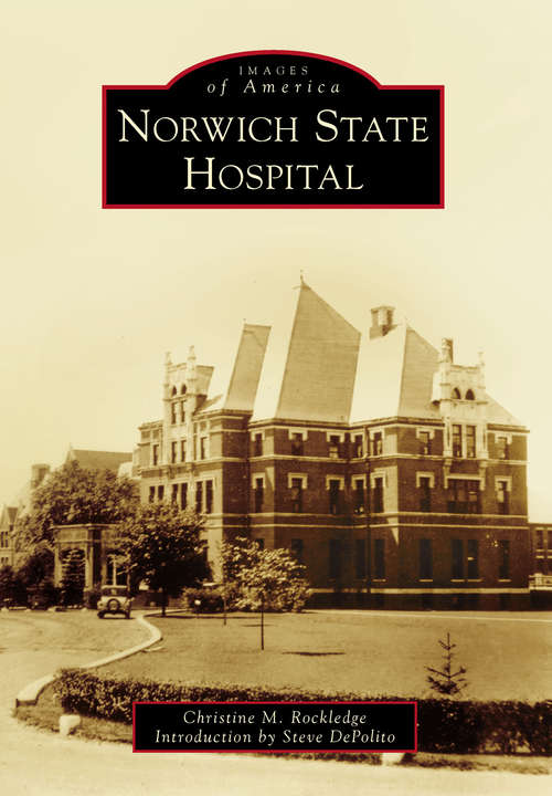 Book cover of Norwich State Hospital (Images of America)