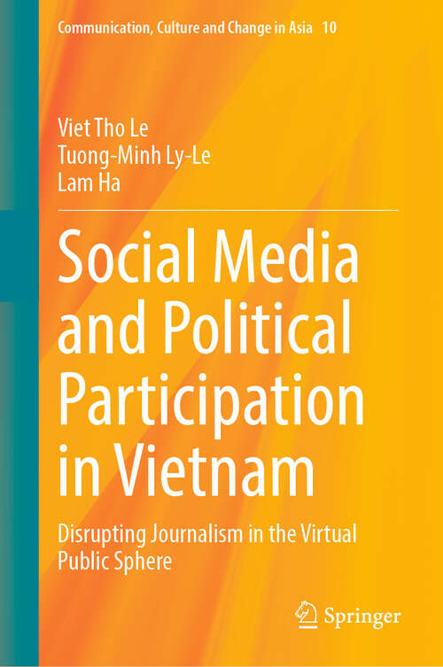 Book cover of Social Media and Political Participation in Vietnam: Disrupting Journalism in the Virtual Public Sphere (Communication, Culture and Change in Asia #10)