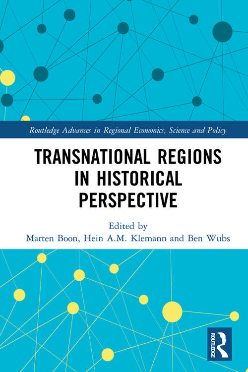 Book cover of Transnational Regions in Historical Perspective (Routledge Advances in Regional Economics, Science and Policy)