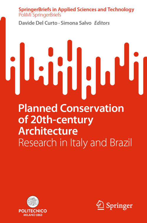 Book cover of Planned Conservation of 20th-century Architecture: Research in Italy and Brazil (2024) (SpringerBriefs in Applied Sciences and Technology)