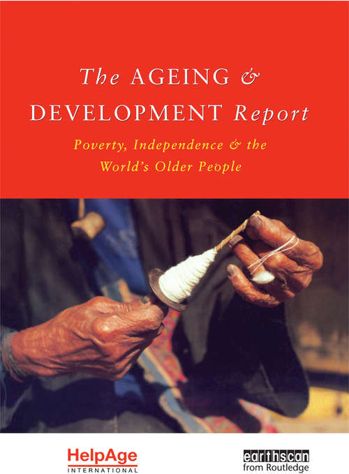 Book cover of The Ageing and Development Report: Poverty, Independence and the World's Older People