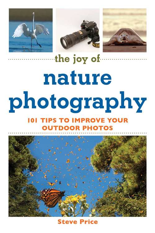 Book cover of Joy of Nature Photography: 101 Tips to Improve Your Outdoor Photos (Joy of Series)