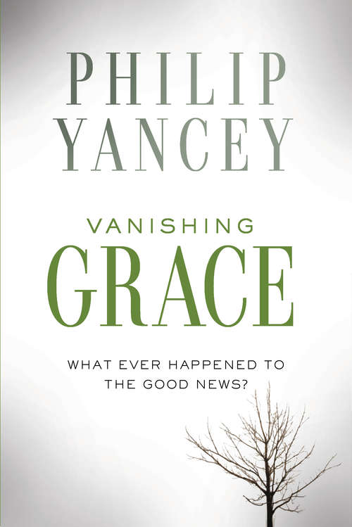 Book cover of Vanishing Grace: What Ever Happened to the Good News?