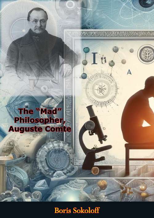 Book cover of The “Mad” Philosopher, Auguste Comte