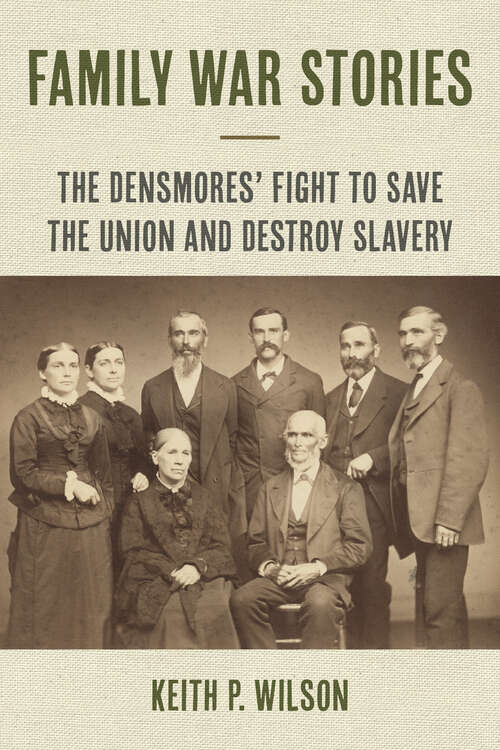 Book cover of Family War Stories: The Densmores' Fight to Save the Union and Destroy Slavery (1) (The North's Civil War)