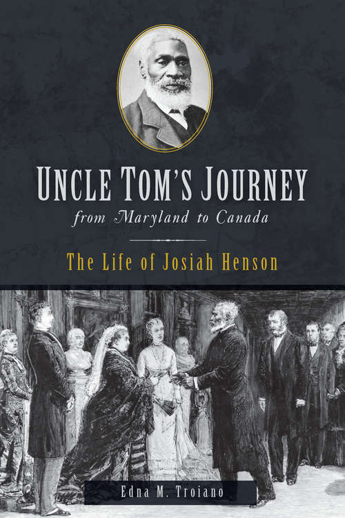 Book cover of Uncle Tom's Journey from Maryland to Canada: The Life of Josiah Henson (American Heritage)