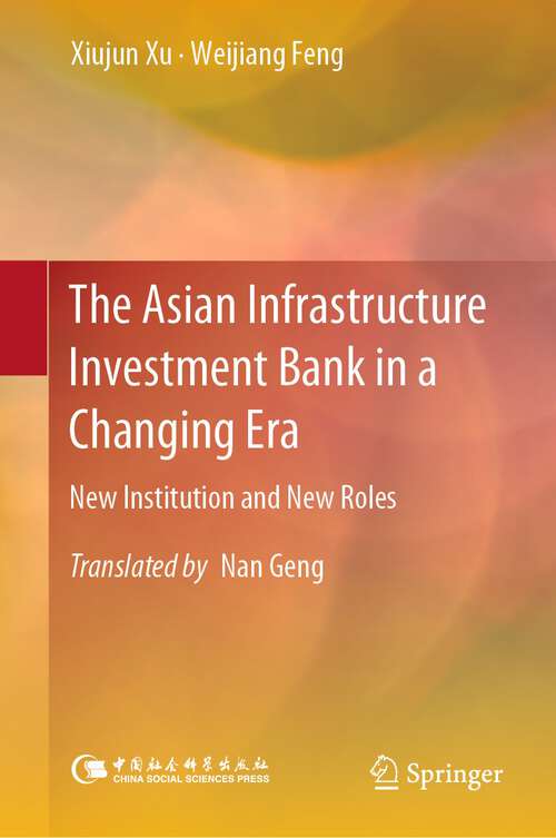 Book cover of The Asian Infrastructure Investment Bank in a Changing Era: New Institution and New Roles (1st ed. 2022)