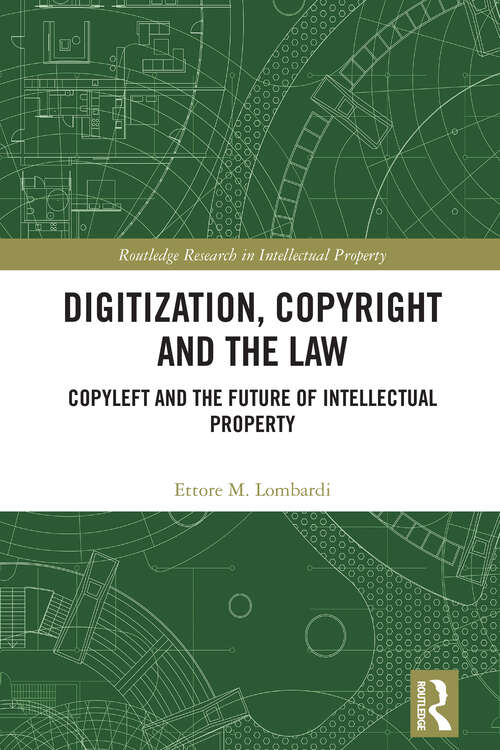 Book cover of Digitization, Copyright and the Law: Copyleft and the Future of Intellectual Property (Routledge Research in Intellectual Property)