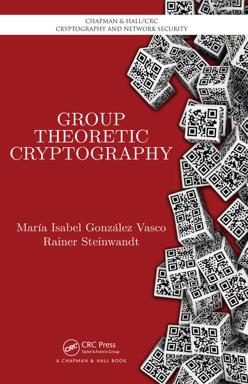 Book cover of Group Theoretic Cryptography (1) (Chapman & Hall/CRC Cryptography and Network Security Series)