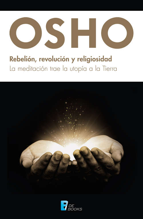 Book cover of Rebelión, Revolución y Religiosidad: La meditación trae la utopía a la Tierra