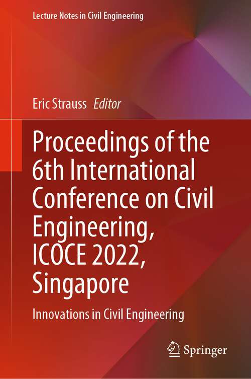 Book cover of Proceedings of the 6th International Conference on Civil Engineering, ICOCE 2022, Singapore: Innovations in Civil Engineering (1st ed. 2023) (Lecture Notes in Civil Engineering #276)