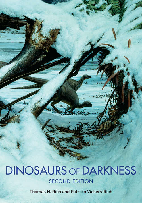 Book cover of Dinosaurs of Darkness: In Search of the Lost Polar World (2) (Life of the Past)