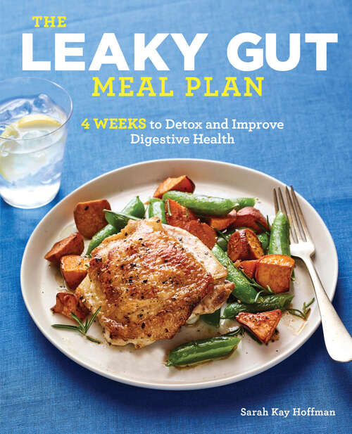 Book cover of The Leaky Gut Meal Plan: 4 Weeks to Detox and Improve Digestive Health