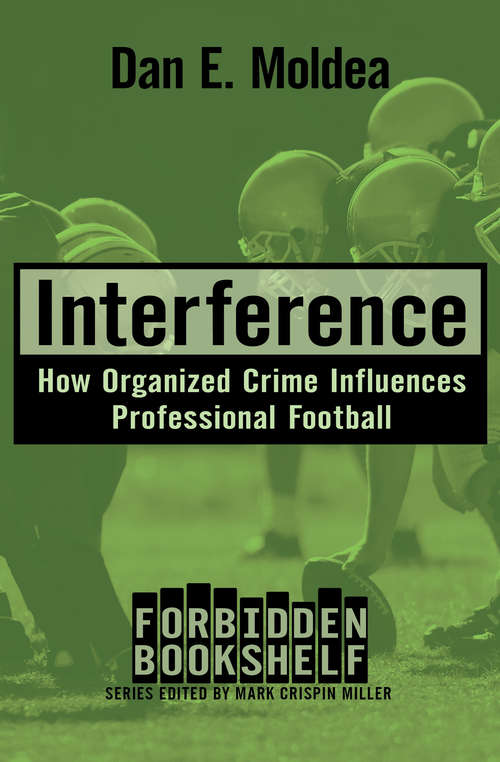 Book cover of Interference: How Organized Crime Influences Professional Football (Digital Original) (Forbidden Bookshelf #6)