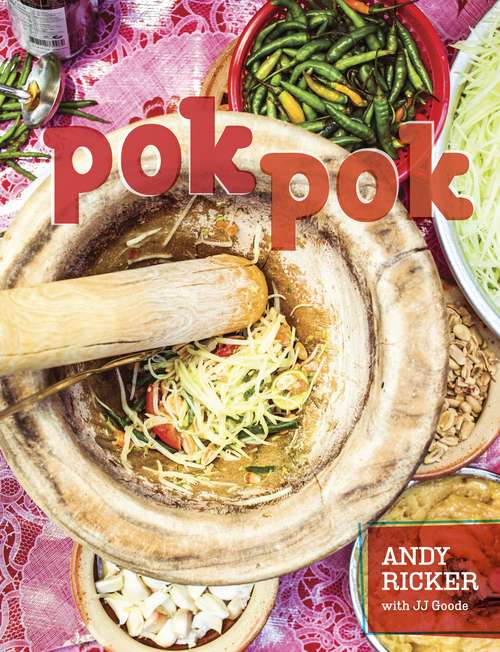 Book cover of Pok Pok: Food and Stories from the Streets, Homes, and Roadside Restaurants of Thailand [A Cookbook]