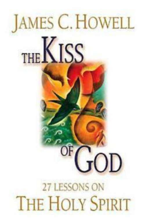 Book cover of The Kiss of God: 27 Lessons on the Holy Spirit