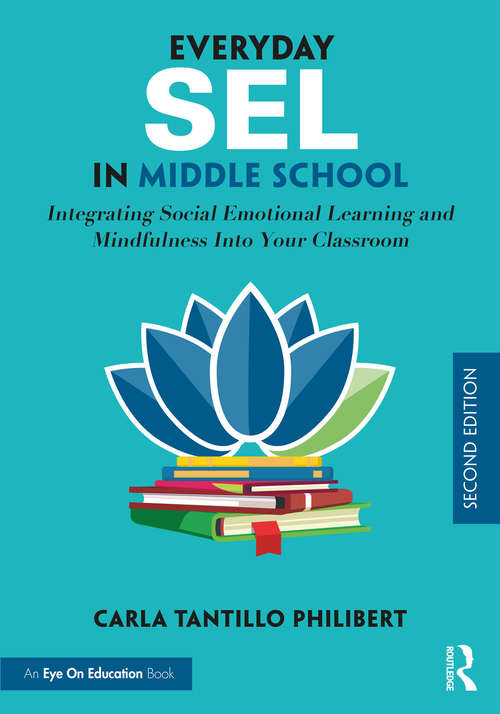 Book cover of Everyday SEL in Middle School: Integrating Social Emotional Learning and Mindfulness Into Your Classroom (2)