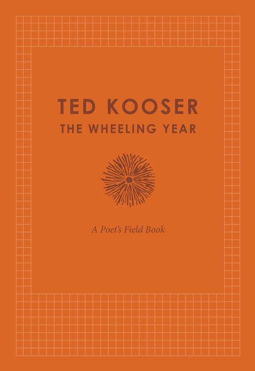 Book cover of The Wheeling Year: A Poet's Field Book