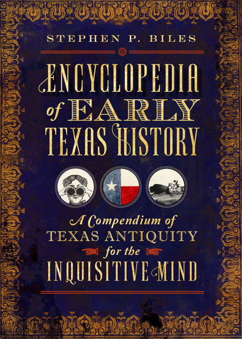 Book cover of Encyclopedia of Early Texas History: A Compendium of Texas Antiquity for the Inquisitive Mind