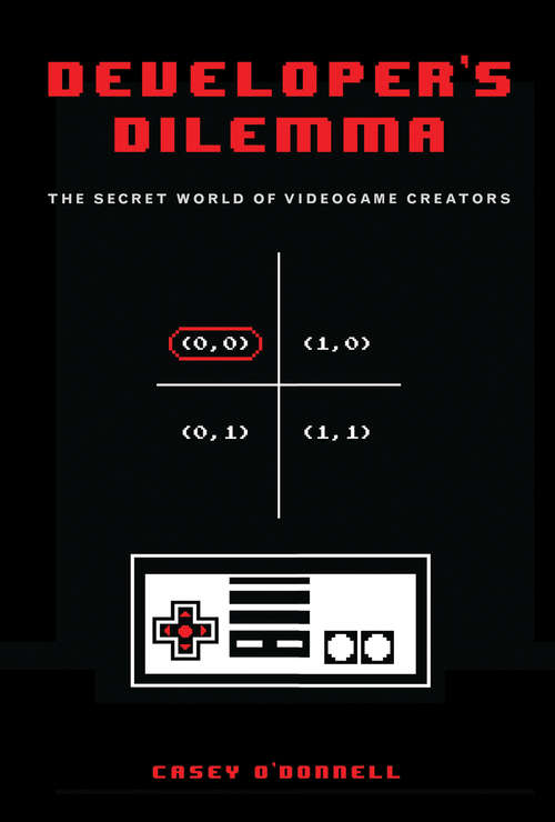 Book cover of Developer's Dilemma: The Secret World of Videogame Creators (Inside Technology)
