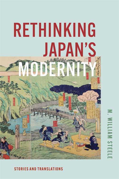 Book cover of Rethinking Japan's Modernity: Stories and Translations (Harvard East Asian Monographs #473)