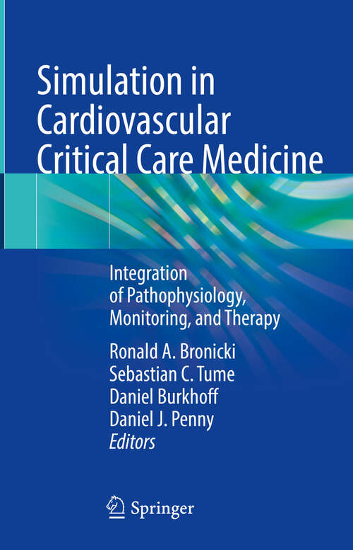 Book cover of Simulation in Cardiovascular Critical Care Medicine: Integration of Pathophysiology, Monitoring, and Therapy