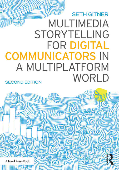 Book cover of Multimedia Storytelling for Digital Communicators in a Multiplatform World (2)